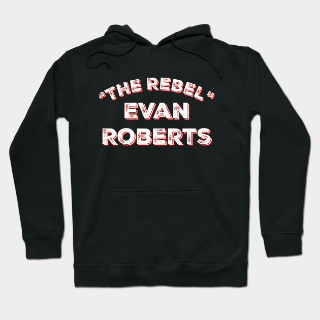 "The Rebel" Evan Roberts Hoodie by AustinFouts